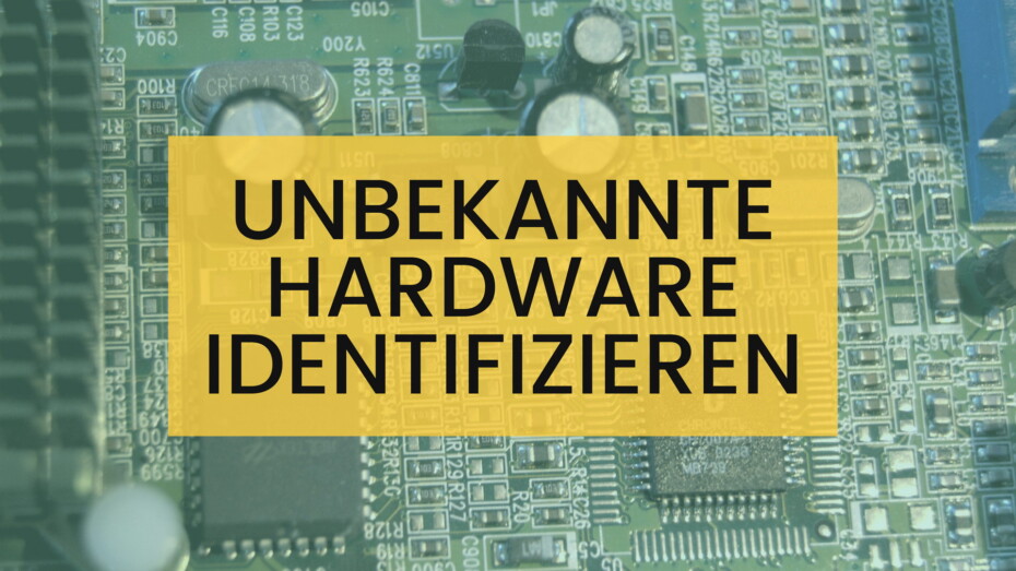 Unbekannte Hardware identifizieren