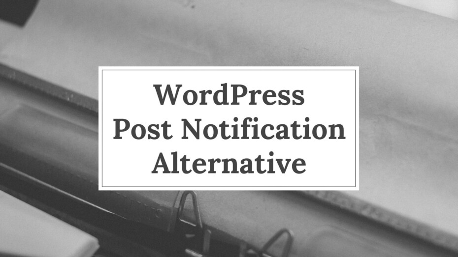 WordPress Post Notification Alternative