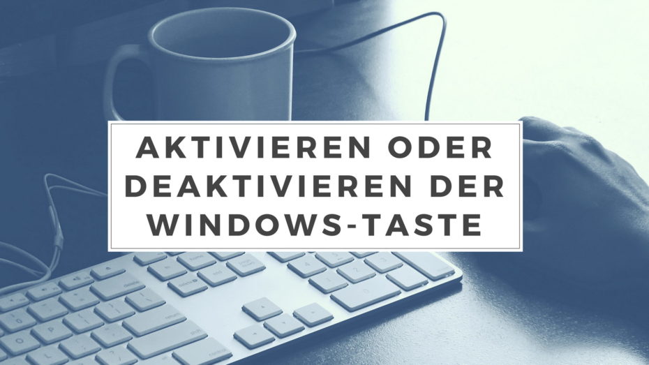 Aktivieren oder Deaktivieren der Windows Taste