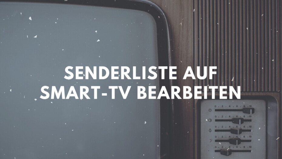 Senderliste auf Smart TV bearbeiten