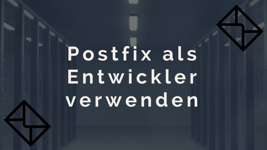 Postfix als Entwickler verwenden