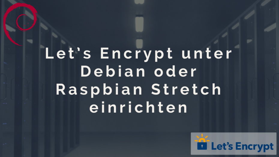 Lets Encrypt unter Debian oder Raspbian Stretch einrichten