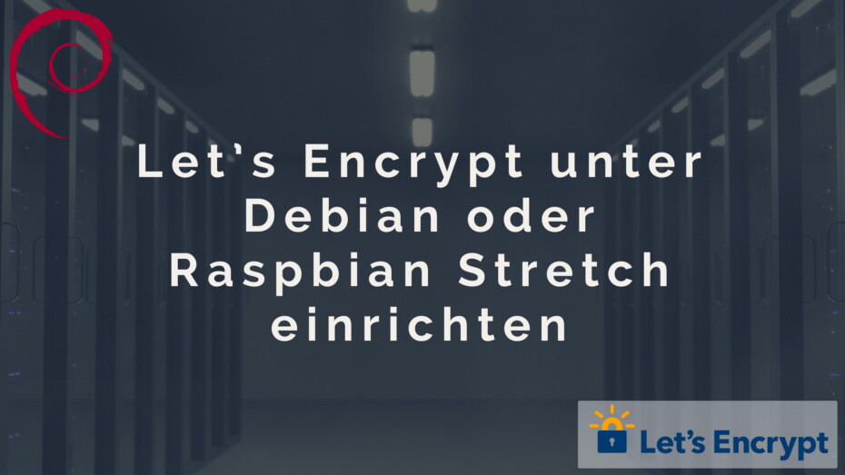 Lets Encrypt unter Debian oder Raspbian Stretch einrichten