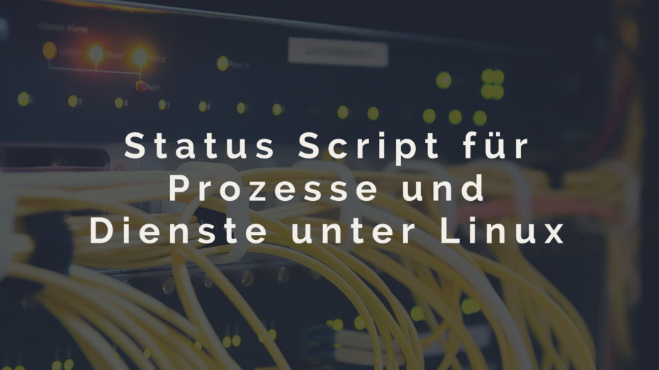 Status Script fuer Prozesse und Dienste unter Linux