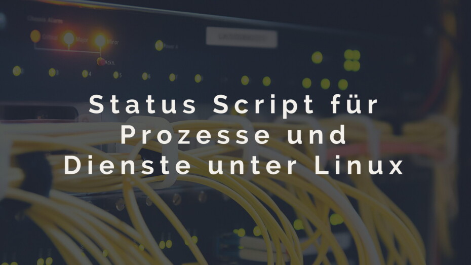 Status Script fuer Prozesse und Dienste unter Linux