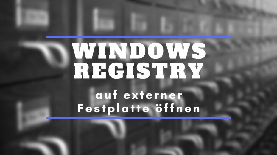 Windows Registry auf externer Festplatte öffnen